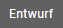 Entwurf