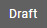 Draft