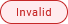Invalid